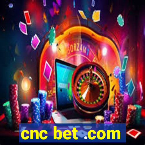 cnc bet .com